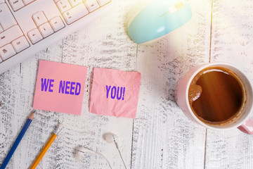 Handwriting text We Need You. Conceptual photo to fulfill the needs of the assignment duty or...