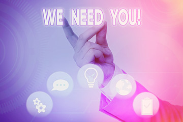 Word writing text We Need You. Business photo showcasing to fulfill the needs of the assignment...