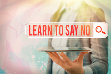 Conceptual hand writing showing Learn To Say No. Concept meaning decline or refuse few things...