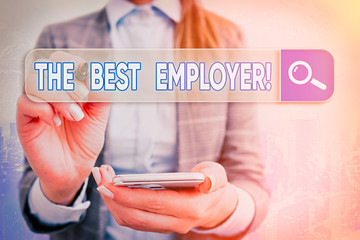 Text sign showing The Best Employer. Business photo text created workplace showing feel heard and...