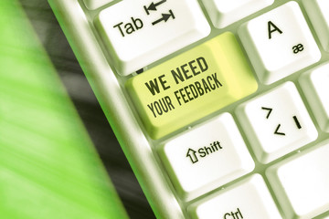 Word writing text We Need Your Feedback. Business photo showcasing criticism given to say can be...