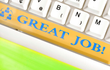 Text sign showing Great Job. Business photo text sed for telling someone that they have done...