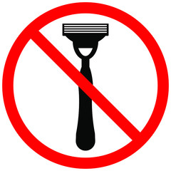The razor is crossed out. The ban on blade. The prohibition of shaver. No shave icon.