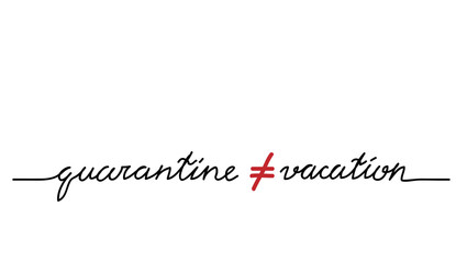 Quarantine is not vacation. Quarantine not equal holidays. Vector simple text, lettering web banner.