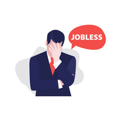 Vector illustration of despair businessman with word jobless in speech bubble. Jobless problem, lose job. Uneployment, economic crisis, bussiness and financial depression.