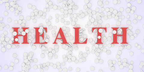 Top view of a pile of medication tablets with red health lettering. 3D illustration on a medical topic