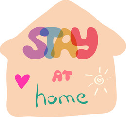 Stay at Home.Funny kids concept. Colorful hous with sun and heart.Vector stok.