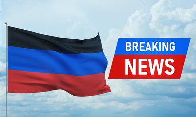 Breaking news. World news with backgorund waving national flag of Donetsk People's Republic. 3D illustration.