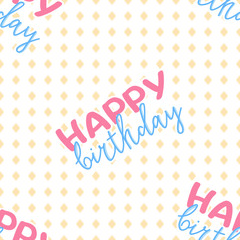 happy birthday greeting colorful seamless pattern with abstract geometric background and handwritten wishes, editable vector illustration  decoration, poster, banner, fabric, textile, paper