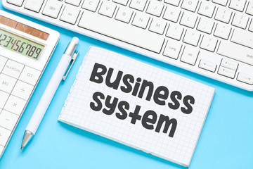 BUSINESS SYSTEM  Word writing text business system. Business concept .