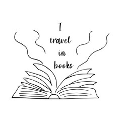 Open book. Phrase I travel in books. Black and white doodle style illustration. World Book Day. Reading, studying, science vector