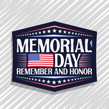 Vector logo for Memorial Day, dark decorative stamp with national red and white striped flag of Usa and creative typeface for phrase memorial day, remember and honor on grey abstract background.