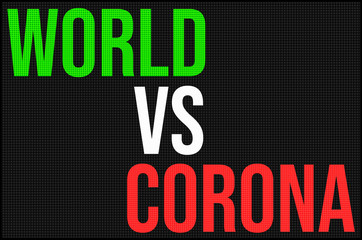 Fototapeta premium A Black LED board with world Versus Corona mentioned