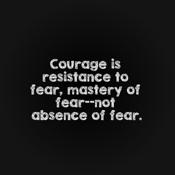 Motivation word concept - courage is resistance to fear, mastery of fear