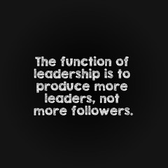 Fototapeta premium Motivation word concept - the function of leadership is to produce more leaders, not more followers.