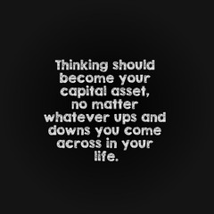 Motivation word concept - thinking should become your capital asset, no matter whatever ups and downs you come across in your life.