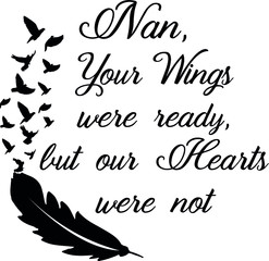 Nan, your wings were ready, but our hearts were not