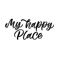 Hand drawn lettering card. The inscription: My happy place. Perfect design for greeting cards, posters, T-shirts, banners, print invitations.