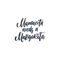 Naklejka na ściany i meble Mamacita needs a margarita phrase. Ink illustration. Modern brush calligraphy. Isolated on white background.