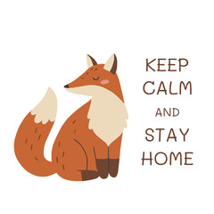 Keep calm and stay home. Motivation poster with fox. Vector illustration.