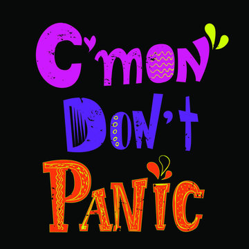 Camon don't panic t shirt design with colorful hand written text.