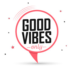 Good Vibes, banner design template, speech bubble, vector illustration