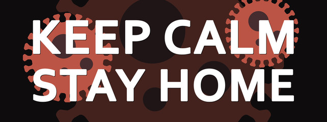 Keep Calm Stay Home - text written on virus background