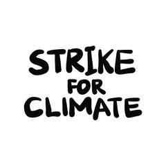 Strike For Climate. Placards and posters design of global strike for climate change. Vector Text illustration. 