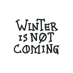 Winter is Not Coming. Placards and posters design of global strike for climate change. Vector Text illustration. 