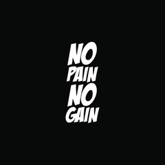 No pain no gain. inspiring creative motivation quote template.