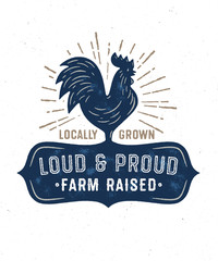 Fototapeta na wymiar Loud and Proud Farm Raised Locally Grown. Vintage Textured T Shirt Design. Retro Rooster Badge. Cock Emblem. Sun Burst. Rustic Apparel Graphics.