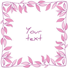 Vector foliate frame; square frame with pink leaves for greeting cards, invitations, wedding cards, posters, banners, web design.