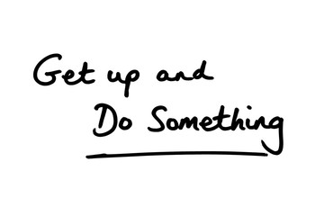 Get Up and Do Something