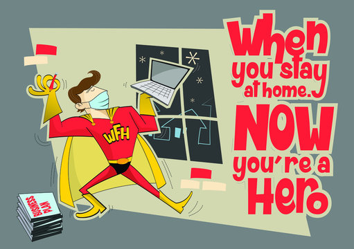Work form home, Stay at home protect from corona virus or covid-19, You can be a hero when you're stay at home