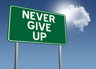Never Give Up sign for success through persistence concept.