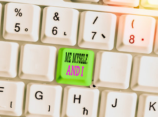 Word writing text Me Myself And I. Business photo showcasing used by speaker to refer to herself as...