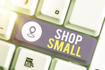 Conceptual hand writing showing Shop Small. Concept meaning nationwide movement that celebrates...