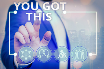 Text sign showing You Got This. Business photo text to encourage someone to succeed in dealing with...