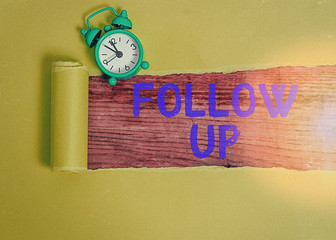 Text sign showing Follow Up. Business photo showcasing Additional info or any activity that needs...