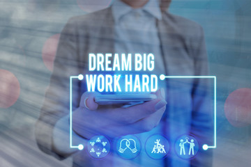 Conceptual hand writing showing Dream Big Work Hard. Concept meaning Believe in yourself and follow...