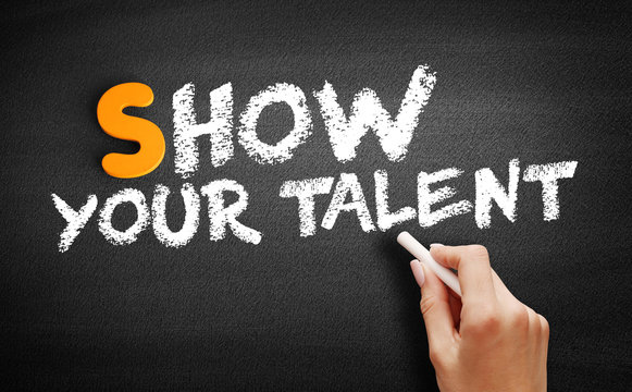 Show your talent text on blackboard, concept background