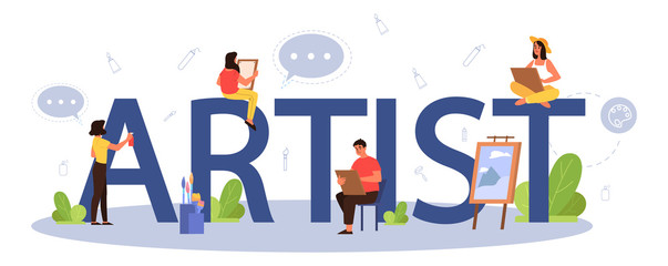 Artist typographic header concept. Idea of creative people