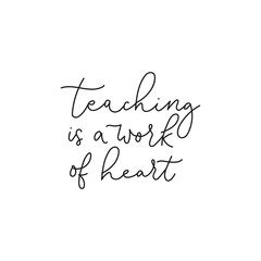Teaching work of heart handwritten lettering vector illustration. Text written with thin black ink flat style. Special talent and teachers day concept. Isolated on white background