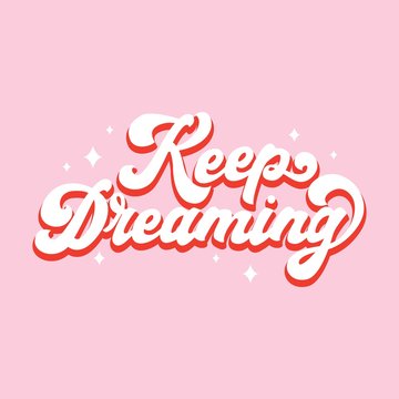 Keep dreaming retro card with cute lettering vector illustration. Inspirational text with sweet little stars flat style. Calligraphy concept. Isolated on pink background