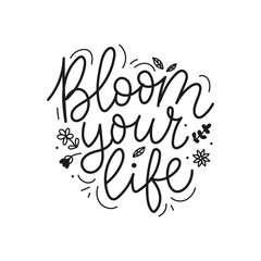 Bloom your life lettering with tiny flowers vector illustration. Spring blooming plants flat style. Inspirational text. Summer concept. Isolated on white background
