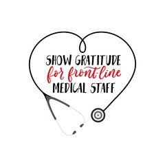 Gratitude for front line medical staff lettering vector illustration. Inspirational text to support doctors flat style. Stethoscope in heart shape. Isolated on white background