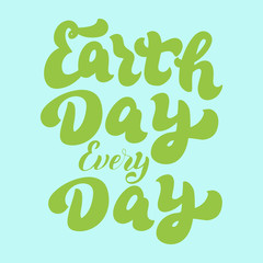 Naklejka premium Earth Day every day text. Save the planet lettering font. Environmental holiday typography. Banner, card, sticker.Print for t-shirt, eco bag, mug. Vector eps 10.