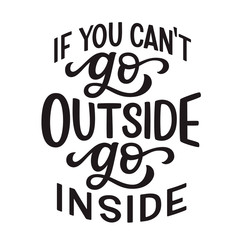 If you can't go outside, go inside