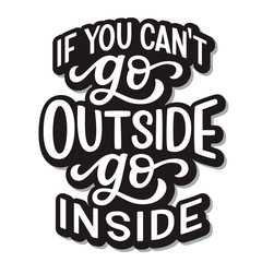If you can't go outside, go inside