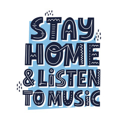 Stay home and listen to music quote. Hand drawn vector lettering. Activities during self isolation concept